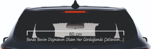 Bende Benim Düşmanım Olsam Her Gördüğümde Çatlardım Yazı Araba Cam Sticker 3D 80 cm