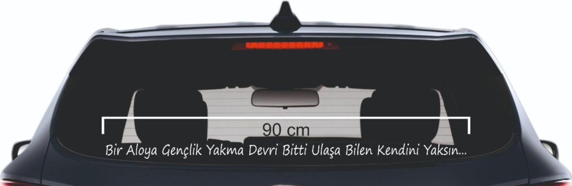 Bir Aloya Gençlik Yakma Devri Bitti Ulaşa Bilen Kendini Yaksın.. Yazı Araç Cam Sticker 3 D 90 CM
