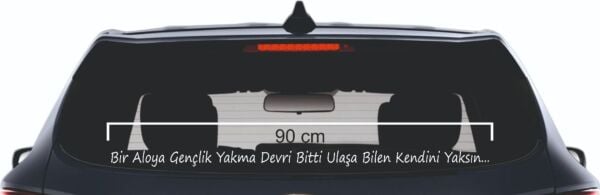 Bir Aloya Gençlik Yakma Devri Bitti Ulaşa Bilen Kendini Yaksın.. Yazı Araç Cam Sticker 3 D 90 CM
