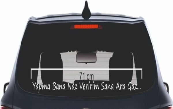 Yapma Bana Naz Veririm Sana Ara Gaz Yazı Araç Cam Sticker 3D 71CM