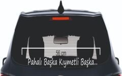 Pahalı Başka Kıymetli Başka..Yazı Araç Cam 3D Sticker 56 cm