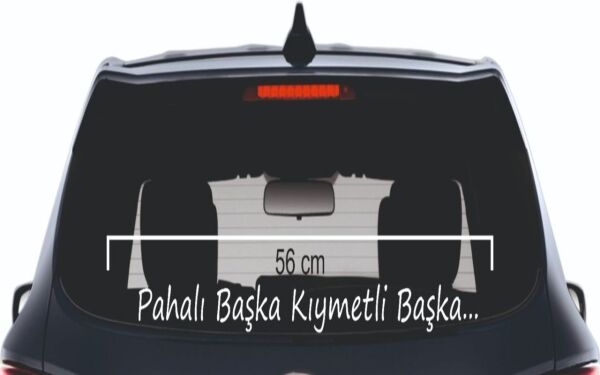Pahalı Başka Kıymetli Başka..Yazı Araç Cam 3D Sticker 56 cm