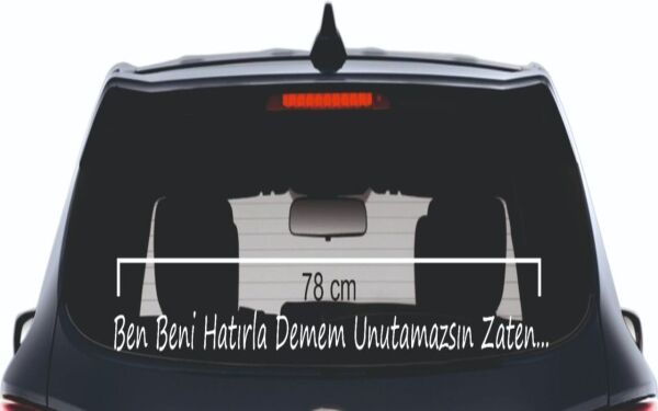 Ben Beni Hatırla Demem Unutamazsın Zaten.. Yazı Araç Cam 3D Sticker 78 cm